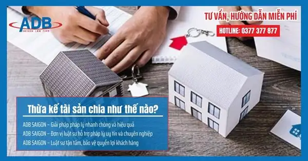 Thừa kế tài sản chia như thế nào tại phường Hiệp Bình – Tư vấn từ Luật sư ADB SAIGON 1 Thừa kế tài sản chia như thế nào
